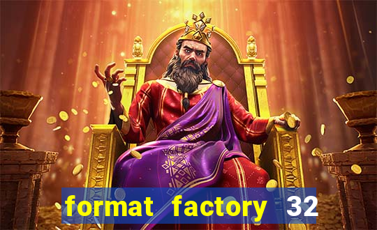 format factory 32 bits windows 7
